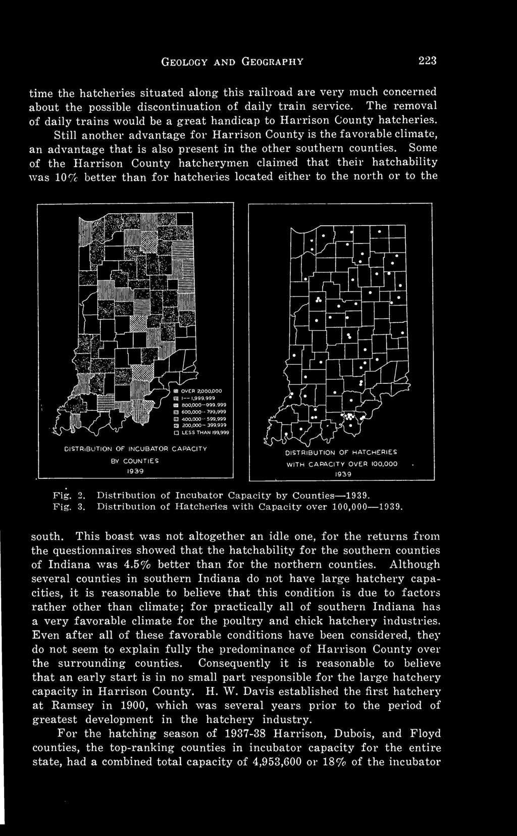 939 Q LESS THAN 199,999 DISTRIBUTION OF INCUBATOR CAPACITY BY COUNTIES 1939 DISTRIBUTION OF HATCHERIES WITH CAPACITY OVER 100,000 1939 Fig. 2. Distribution of Incubator Capacity by Counties 1939. Fig. 3.