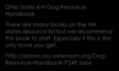 Resources: Ohio State 4-H Dog Resource Handbook There are many