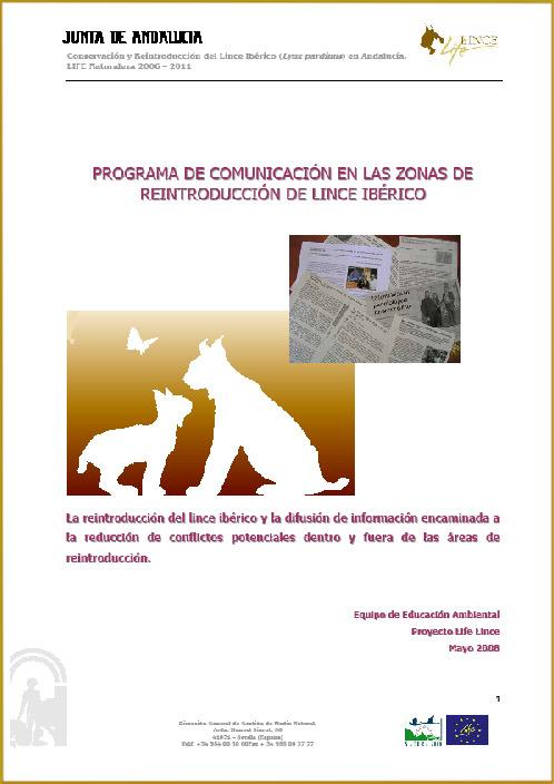 The III Iberian Lynx Conservation Seminar Communication program in the Iberian lynx reintroduction areas in Andalusia: Communicating, our eternal problem Silvia Saldaña 1 and Miguel A. simón 2 1.