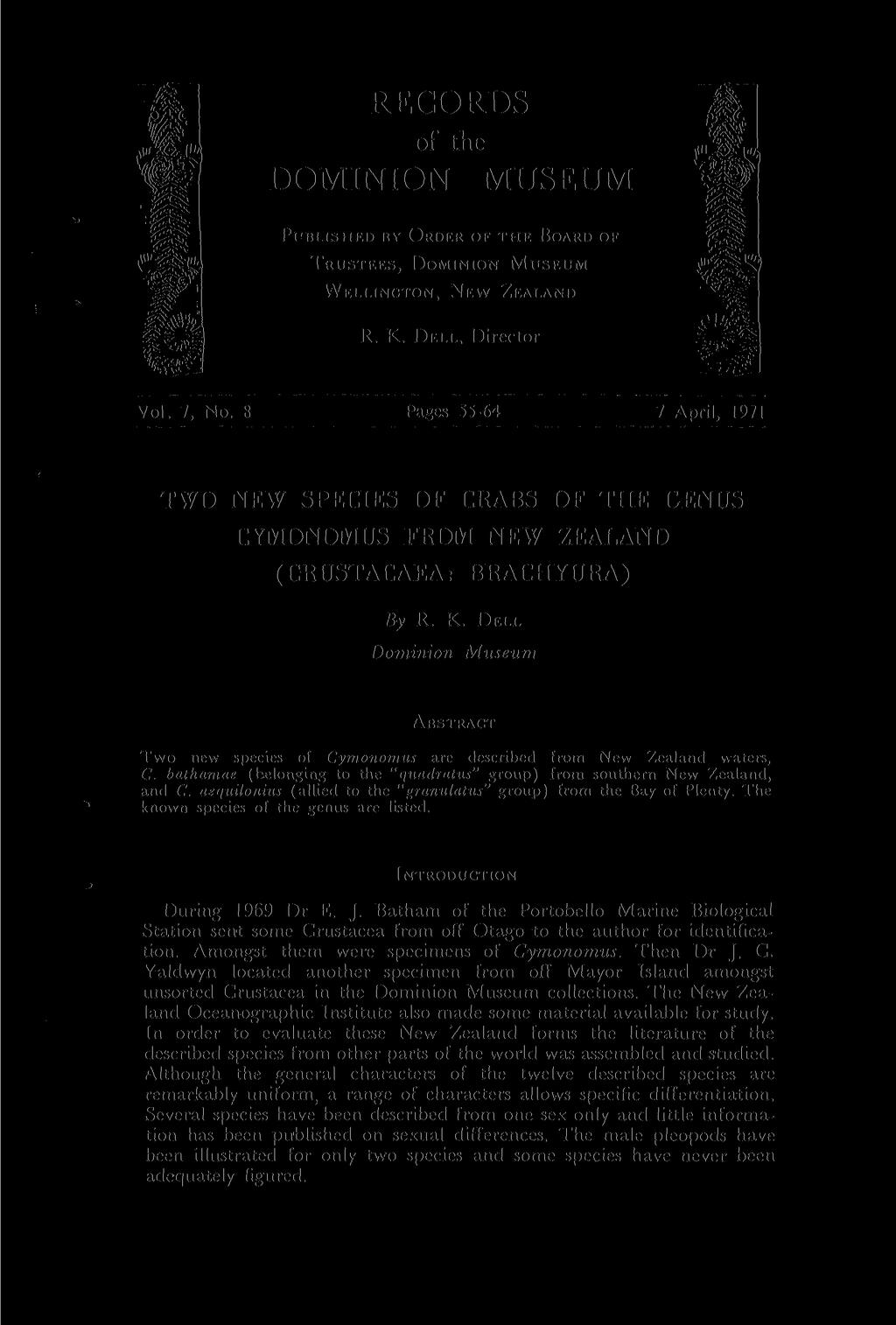 w RECORDS of the DOMINION MUSEUM PIIHI.ISHED BY ORDER OF THE HOARD OF TRUSTEES, DOMINION MUSEUM WELLINGTON, NEW ZEALAND R. K. DEI.I., Director Vol. 7, No.