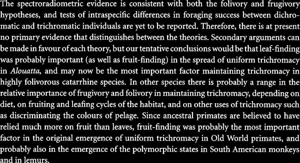 If the initial genetic event needed to create uniform trichromacy from the polymorphic state has simply never occurred in the lineages of extant polymorphic primates, then comparisons of the diets