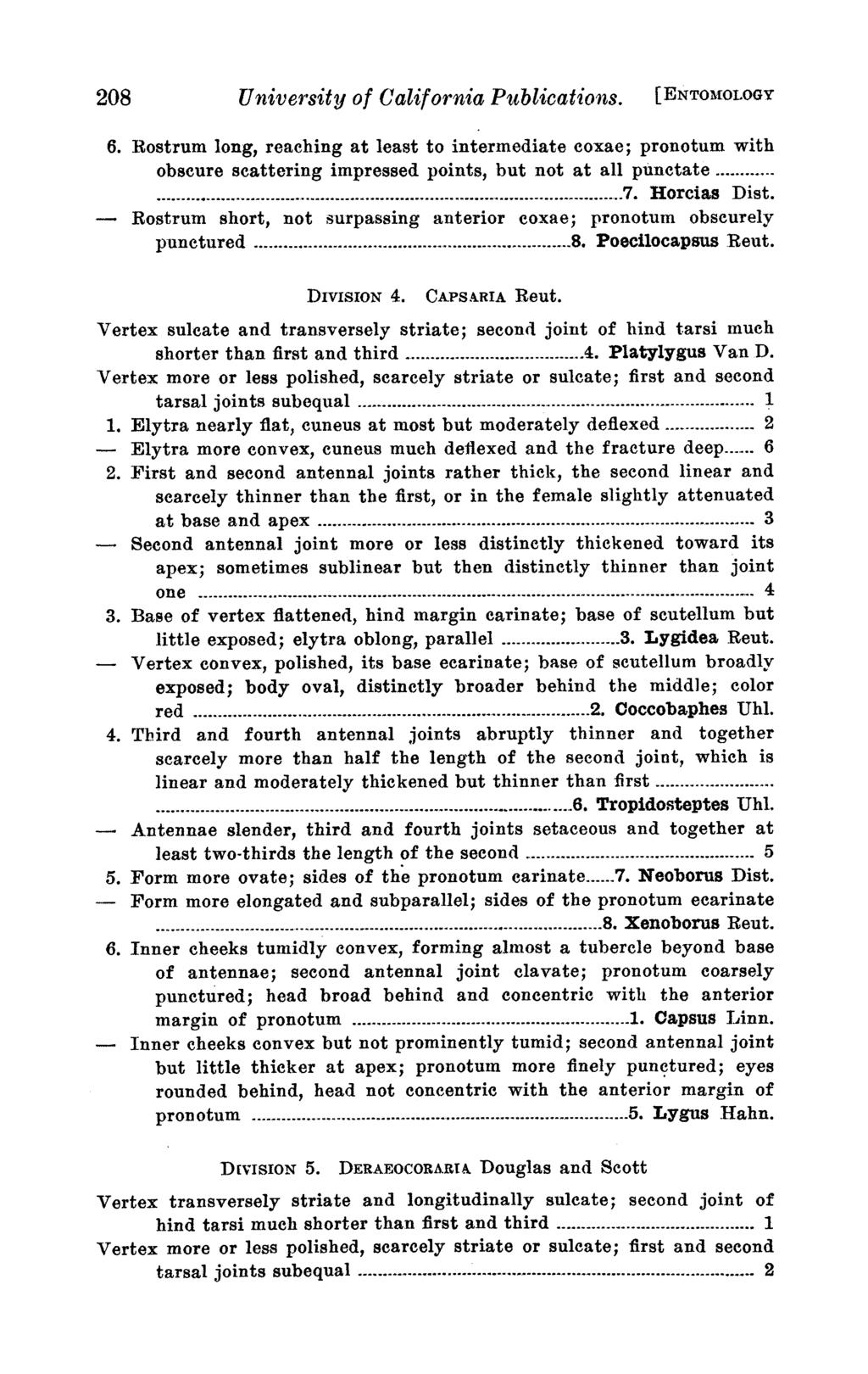 208 University of California Publications. [ENTOMOLOGY 6. Rostrum long, reaching at least to intermediate coxae; pronotum with obscure scattering impressed points, but not at all punctate.