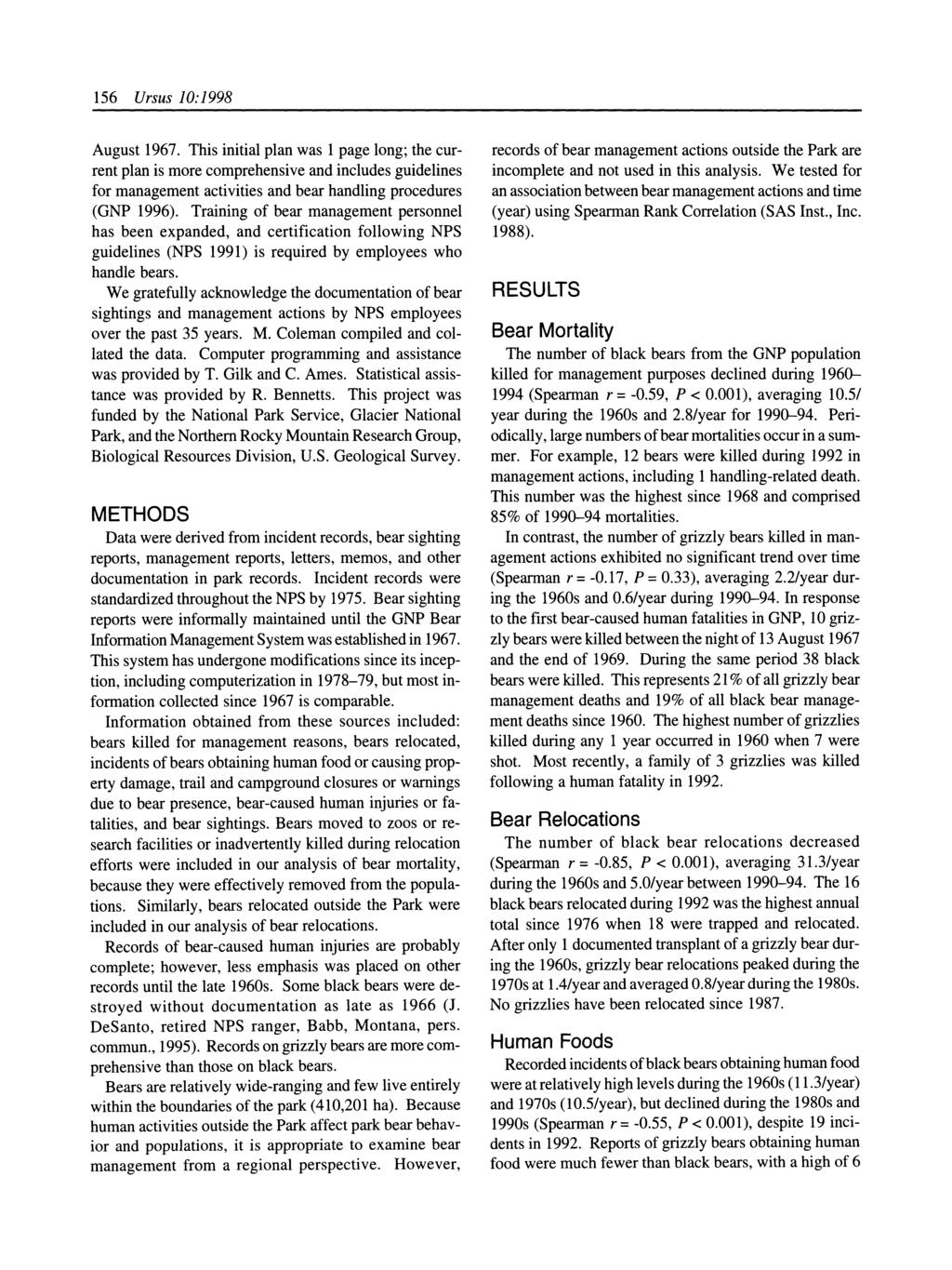 156 Ursus 10:1998 August 1967. This initial plan was 1 page long; the current plan is more comprehensive and includes guidelines for management activities and bear handling procedures (GNP 1996).