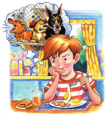 Henry s stomach turned as he thought of his fear of dogs, and he could barely eat his breakfast! His mother s voice brought Henry to attention. Quit daydreaming, Henry.