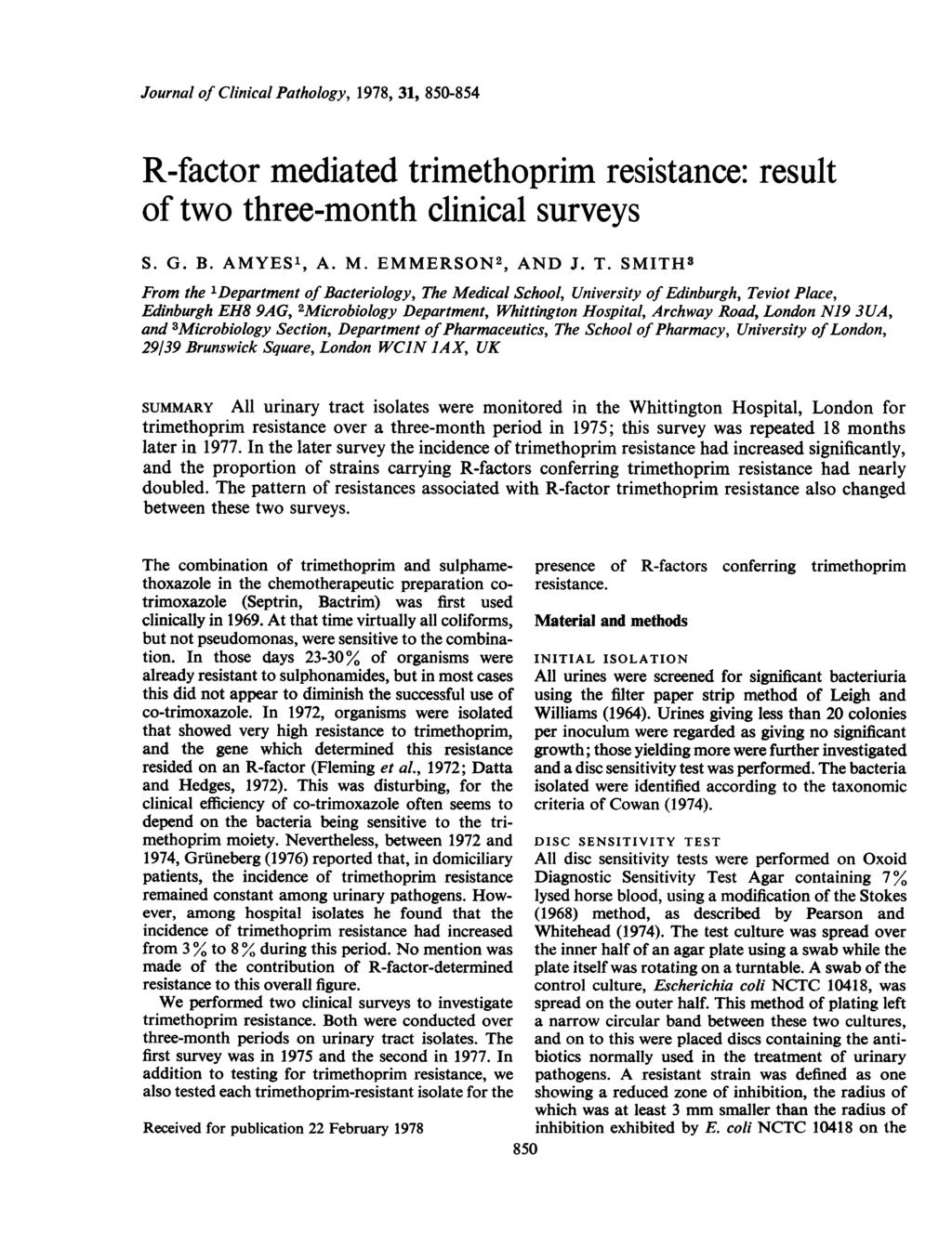 Journal of Clinical Pathology, 1978, 31, 850-854 R-factor mediated trimethoprim resistance: result of two three-month clinical surveys S. G. B. AMYES1, A. M. EMMERSON2, AND J. T.