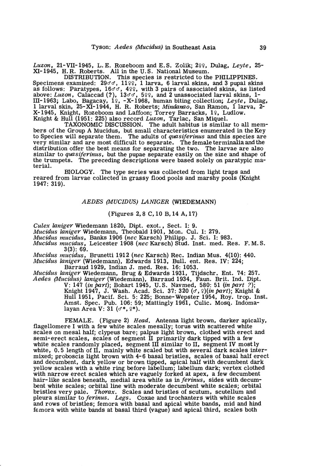 Tyson: Aedes (Mucidus) in Southeast Asia 39 LUZMZ, 21-VII-1945, L. E. Rozeboom and E. S. Zolik; 2??, Dulag, Leyte, 25- XI- 1945, H. R. Roberts. All in the U.S. National Museum. DISTRIBUTION.