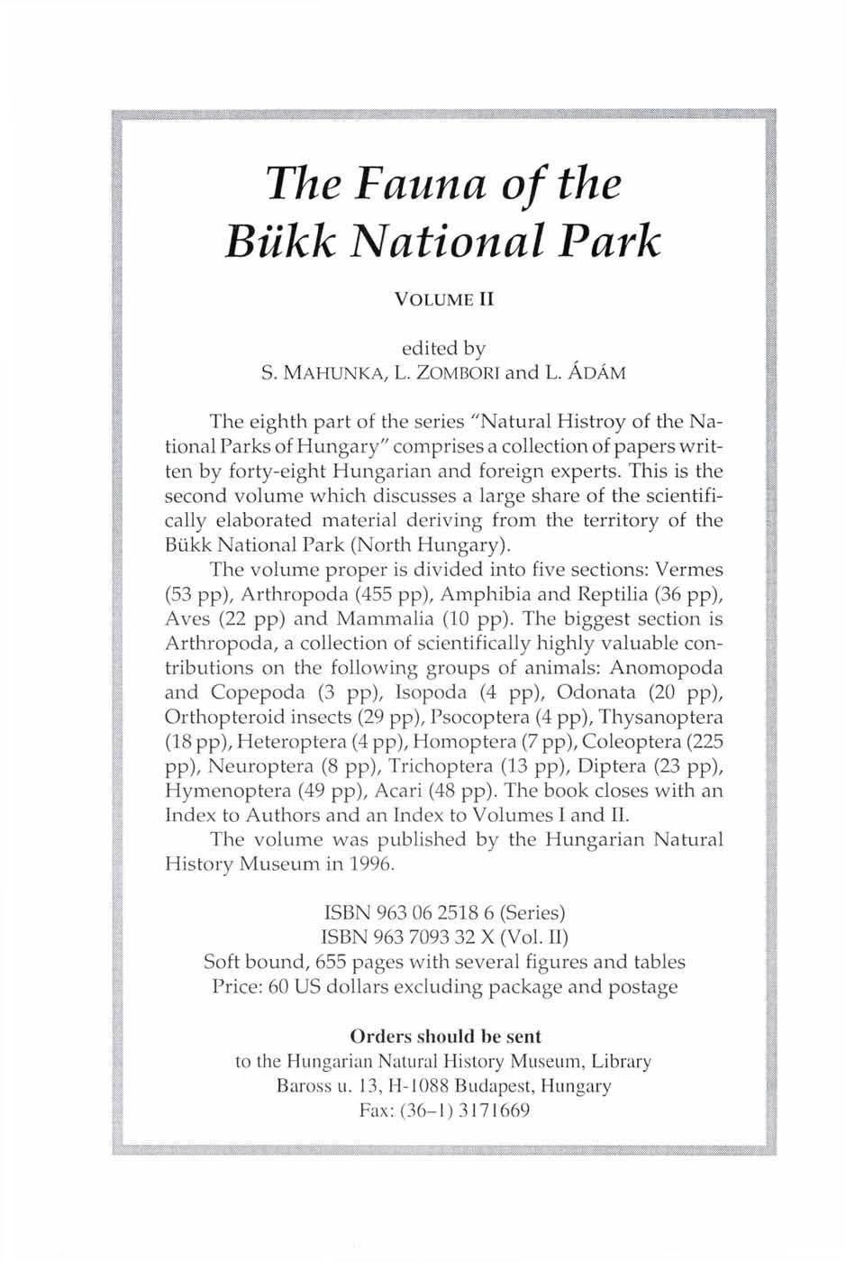 The Fauna of the Bükk National Park V O L U M E II edited by S. MAHUNKA, L. ZOMBORT and L.