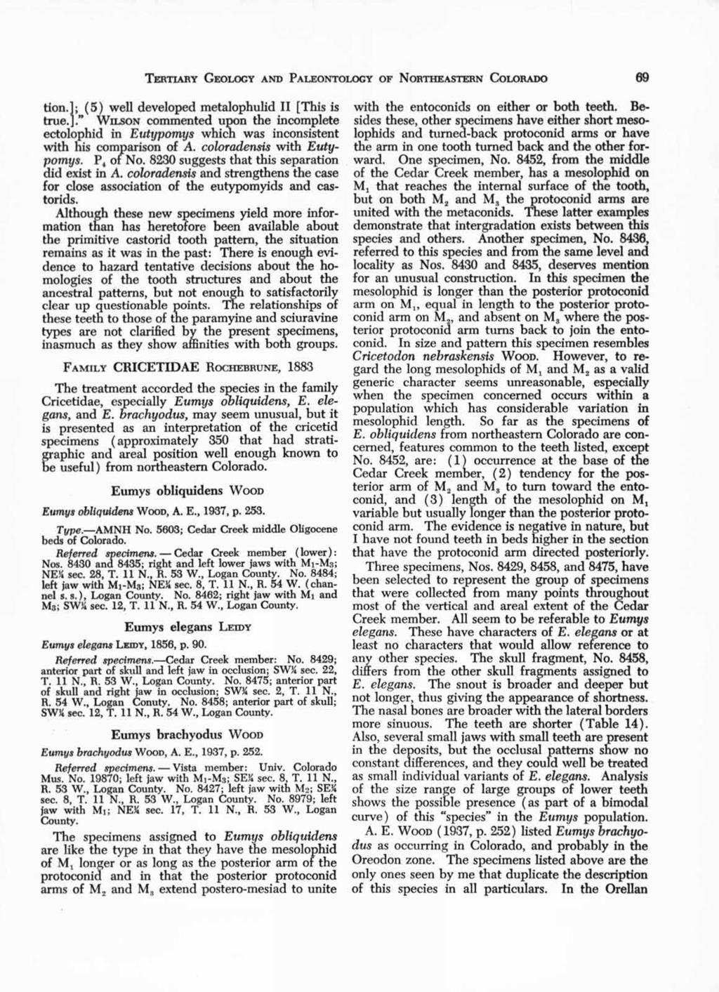 TERTIARY GEOLOGY AND PALEONTOLOGY OF NORTHEASTERN COLORADO 69 tion.]; ( 5 ) well developed metalophulid II [This is true.]." WILSON commented upon the incomplete ectolophid in Eutypomys which was inconsistent with his comparison of A.