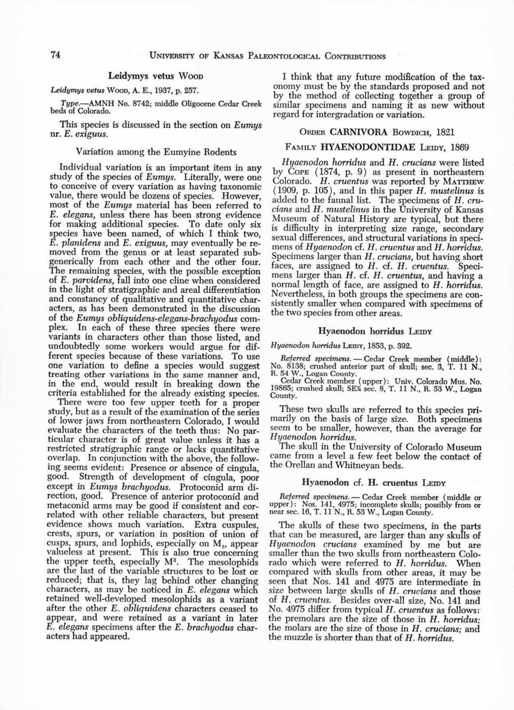 74 UNIVERSITY OF KANSAS PALEONTOLOGICAL CONTRIBUTIONS Leidymys vetus WOOD Leidymys vetus Woon, A. E., 1937, p. 257. Type. AMNH 8742; middle Oligocene Cedar Creek beds of Colorado.