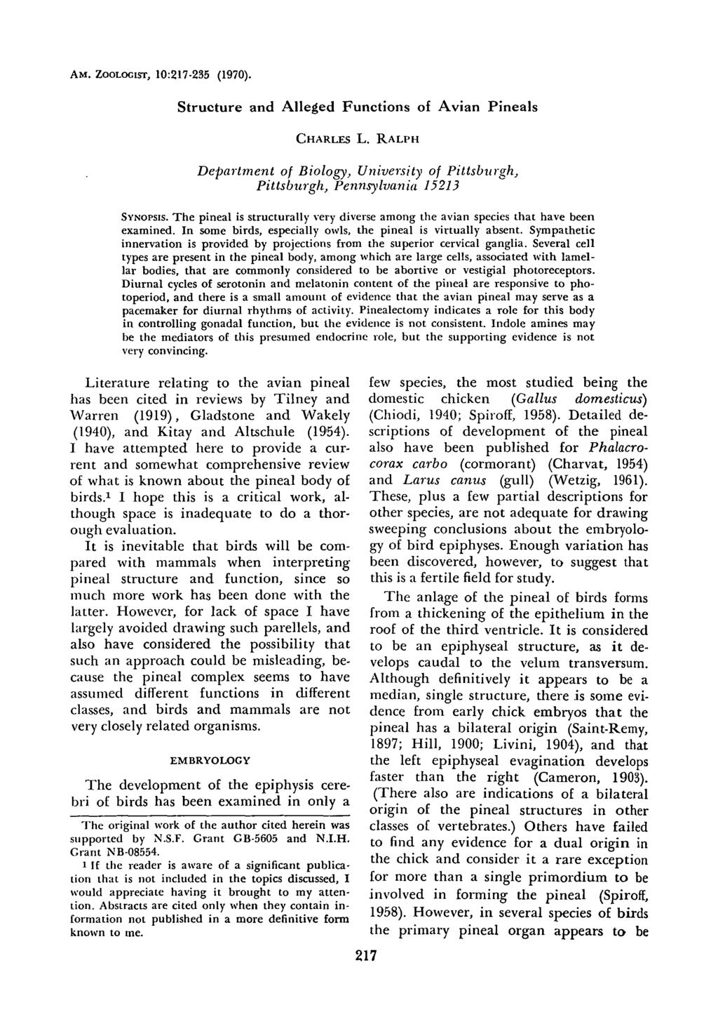 AM. ZOOLOCIST, 10:217-235 (1970). Structure and Alleged Functions of Avian Pineals CHARLES L. RALPH Department of Biology, University of Pittsburgh,, Pittsburgh, Pennsylvania 15213 SYNOPSIS.