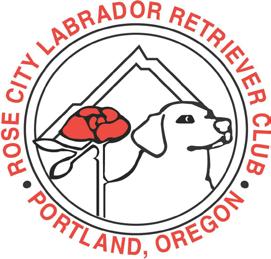Rose City Labrador Retriever Club 2015 B-Match Saturday, May 16, 2015 LOCATION At the home of Scott & Judy Chambers Ghoststone Labradors 10184 Ehlen Road NE, Aurora, OR Judges: Conformation Toni