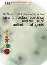 OIE Standards and Guidelines OIE List of Antimicrobial Agents of Veterinary Importance: (last update in 2015) to take into account concerns for human health (WHO and FAO participated in this task)