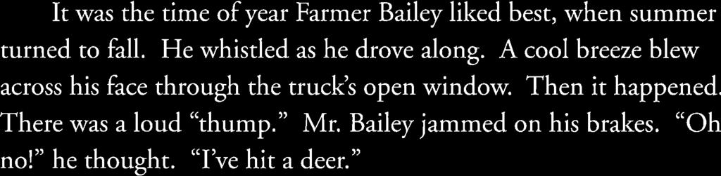 It was the time of year Farmer Bailey liked best, when summer turned to fall. He whistled as he drove along.