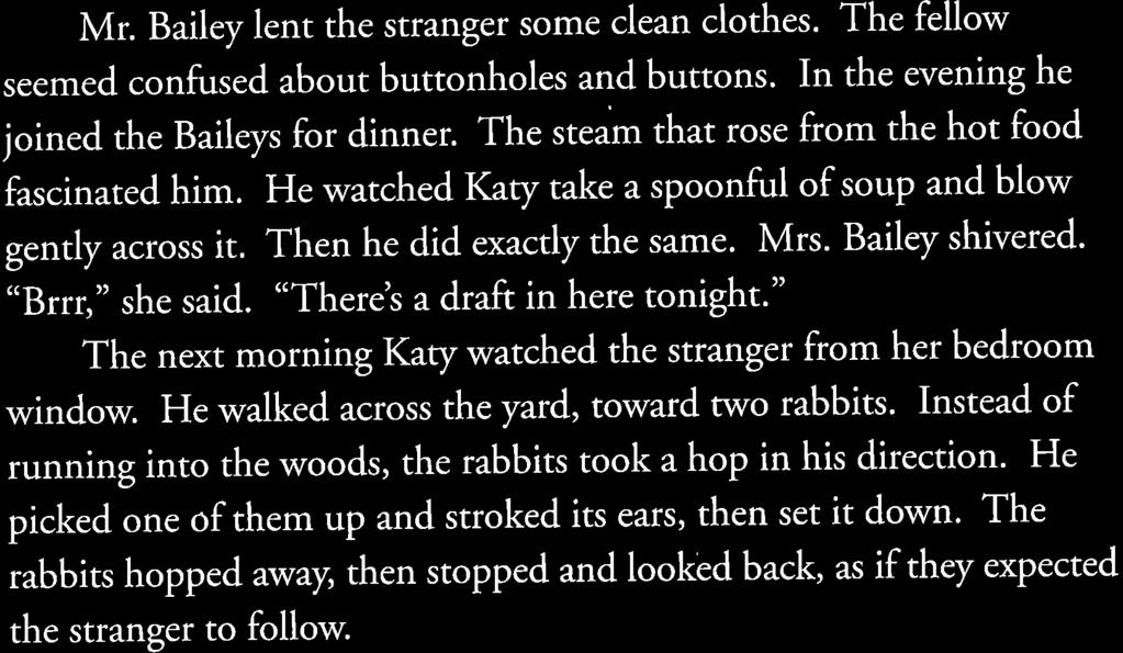 Mr. Bailey lent the stranger some clean clothes. The fellow seemed confused about buttonholes and buttons. In the evening he joined the Baileys for dinner.