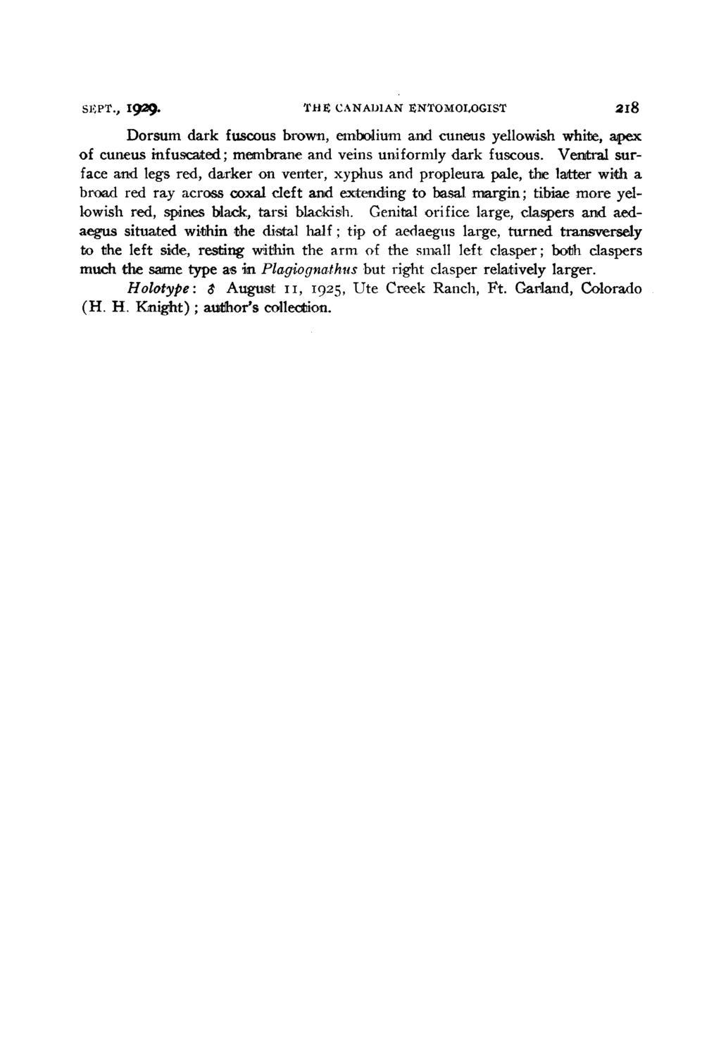SIPT., 1929. Tf'Ht CANADIAN ]-NTOMOILOGIST 218 Dorsumn dark fuscous brown, embolium and cuneus yellowish white, apex of cuneus infuscated; membrane and veins uniformly dark- fuscous.