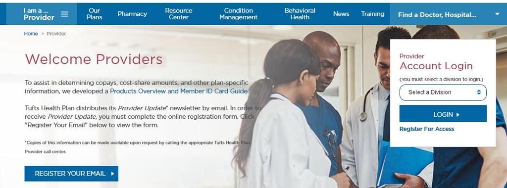 Division and Product Organization To optimize use of our online resources, you must identify and select the Tufts Health Plan division in which the member is enrolled: Commercial Medicare Tufts
