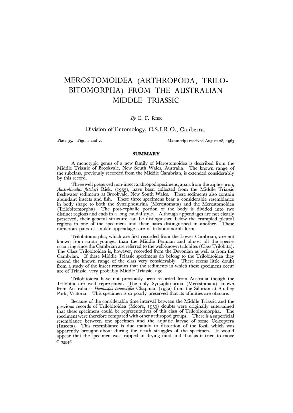 MEROSTOMOIDEA (ARTHROPODA, TRILO BITOMORPHA) FROM THE AUSTRALIAN MIDDLE TRIASSIC By E. F. RIEK Division of Entomology, C.S.I.R.O., Canberra. Plate 35. Figs. 1 and 2.