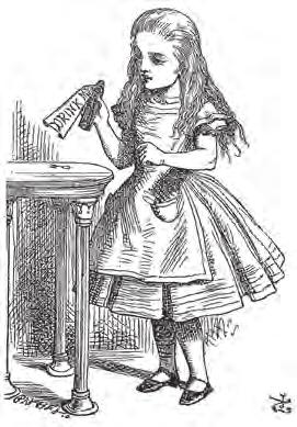 Alice s Adventures in Wonderland certainly was not here before, said Alice), and tied round the neck of the bottle was a paper label, with the words DRINK ME beautifully printed on it in large