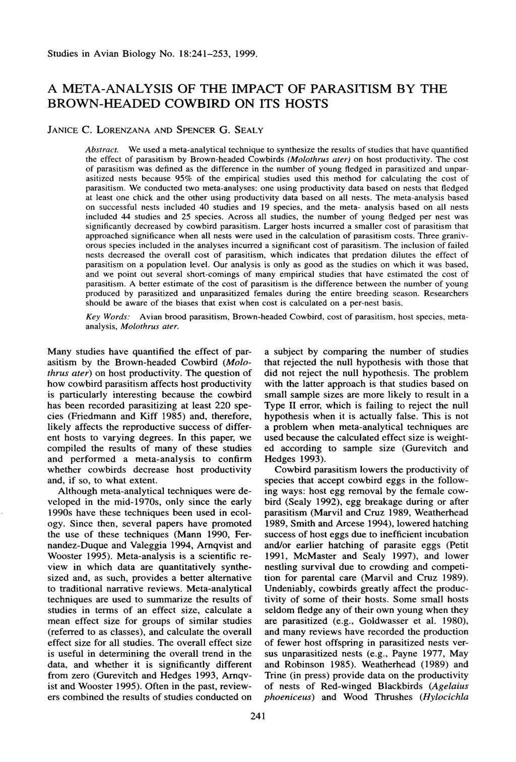 Studies in Avian Biology No. 18:241-253, 1999. A META-ANALYSIS OF THE IMPACT OF PARASITISM BY THE BROWN-HEADED COWBIRD ON ITS HOSTS JANICE C. LORENZANA AND SPENCER G. SEALY Abstract.