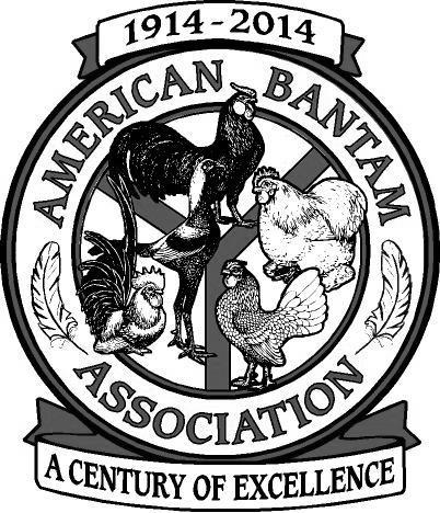 AMERICAN BANTAM ASSOCIATION PO Box 127, Augusta, NJ 07822 Phone/Fax 973-271-3335 Email: Bantamclub@gmail.com Website: www.bantamclub.