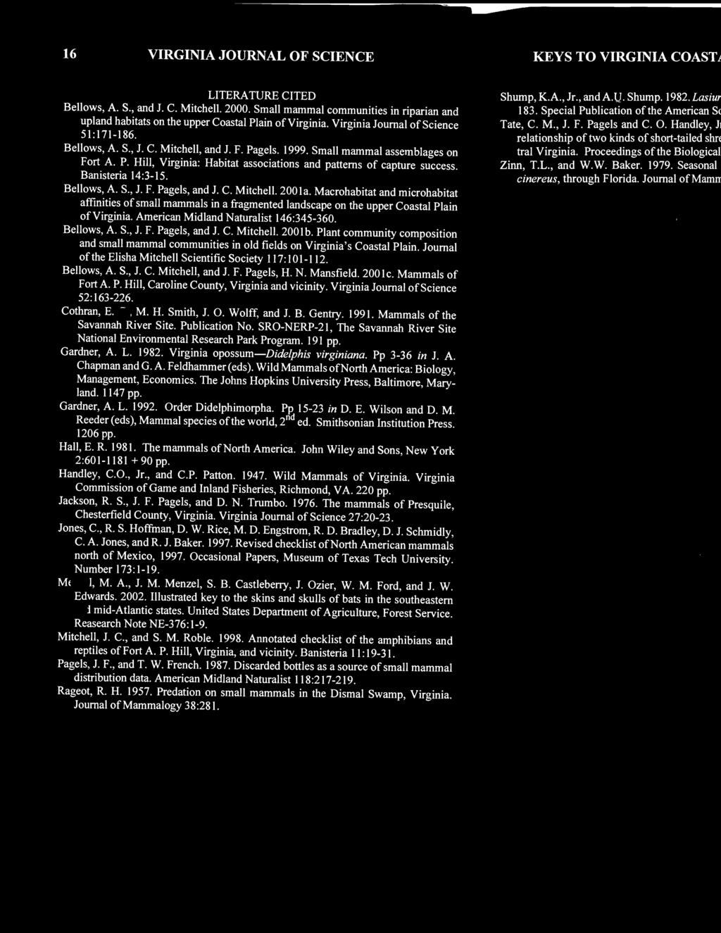 Journal of the Elisha Mitchell Scientific Society 117: 101-112. Bellows, A. S., J.C. Mitchell, and J. F. Pagels, H. N. Mansfield. 2001c. Mammals of Fort A. P. Hill, Caroline County, Virginia and vicinity.