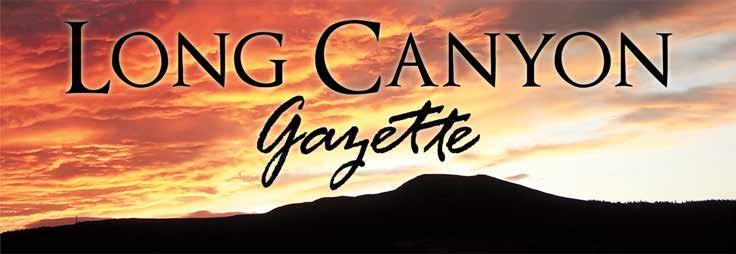 August 2015 A Newsletter for the Residents of the Long Canyon Volume 8, Issue 8 THE LONG CANYON GAZETTE A Newsletter for the residents of Long Canyon The Long Canyon Gazette is a monthly newsletter