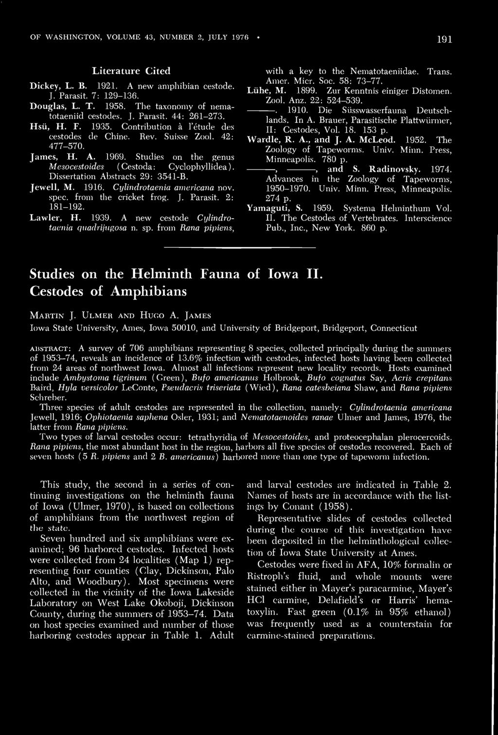 OF WASHINGTON, VOLUME 43, NUMBER 2, JULY 1976 191 Literature Cited Dickey, L. B. 1921. A new amphibian cestode. J. Parasit. 7: 129-136. Douglas, L. T. 1958. The taxonomy of nematotaeniid cestodes. J. Parasit. 44: 261-273.