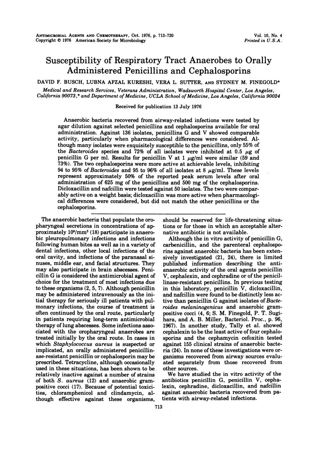 ANTIMICROBIAL AGENTS AND CHEMOTHERAPY, Oct. 1976, p. 713-720 Copyright 0 1976 American Society for Microbiology Vol. 10, No. 4 Printed in U.S.A. Susceptibility of Respiratory Tract Anaerobes to Orally Administered Penicillins and Cephalosporins DAVID F.