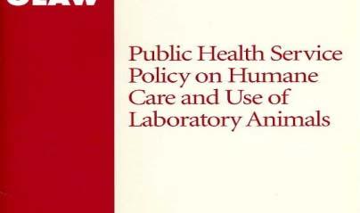 Public Health Service (PHS) Policy on Humane Care and Use of Laboratory Animals Any time The Public
