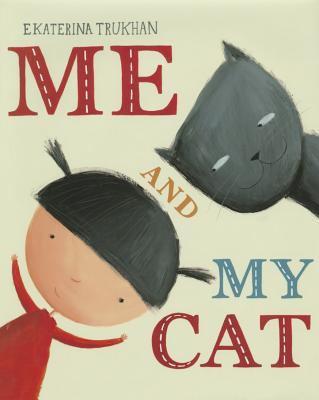Me a nd m y c a t T ru kh a n, Eka t e rin a. A girl's best friend is her cat in this funny, heartwarm ing story about PURRRfect pals!