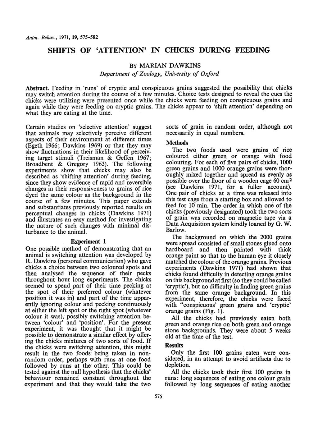 AnOn. Behav., 1971, 19, 575-582 SHIFTS OF 'ATTENTION' IN CHICKS DURING FEEDING BY MARIAN DAWKINS Department of Zoology, University of Oxford Abstract.