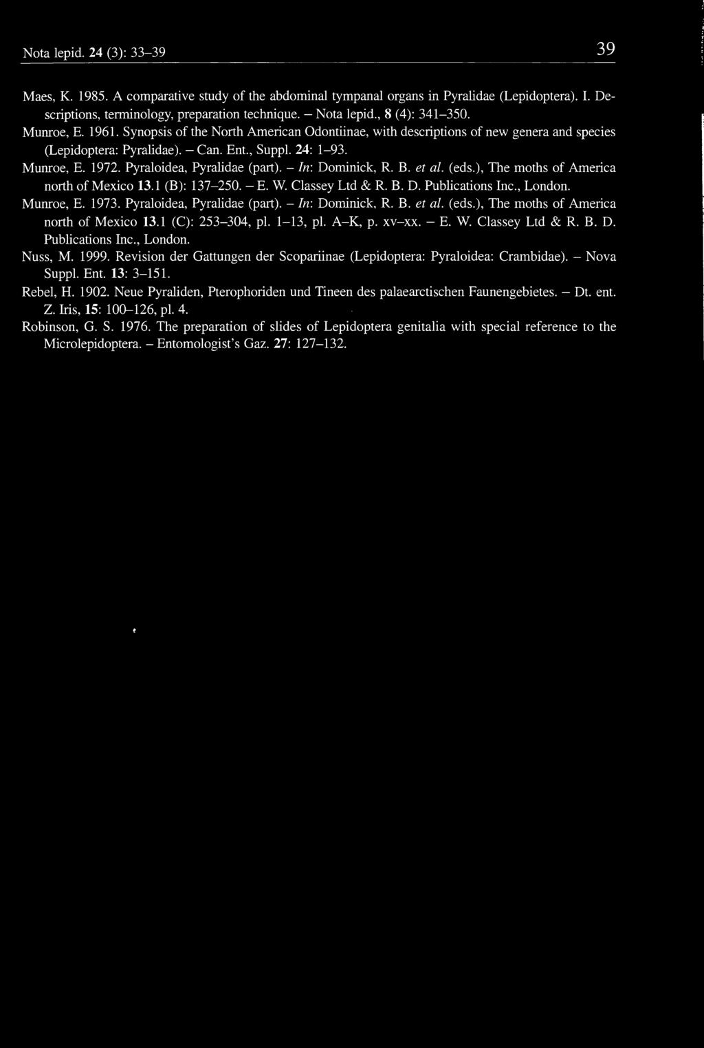 , London. Nuss, M. 1999. Revision der Gattungen der Scopariinae (Lepidoptera: Pyraloidea: Crambidae). - Nova Suppl. Ent. 13: 3-151. Rebel, H. 1902.