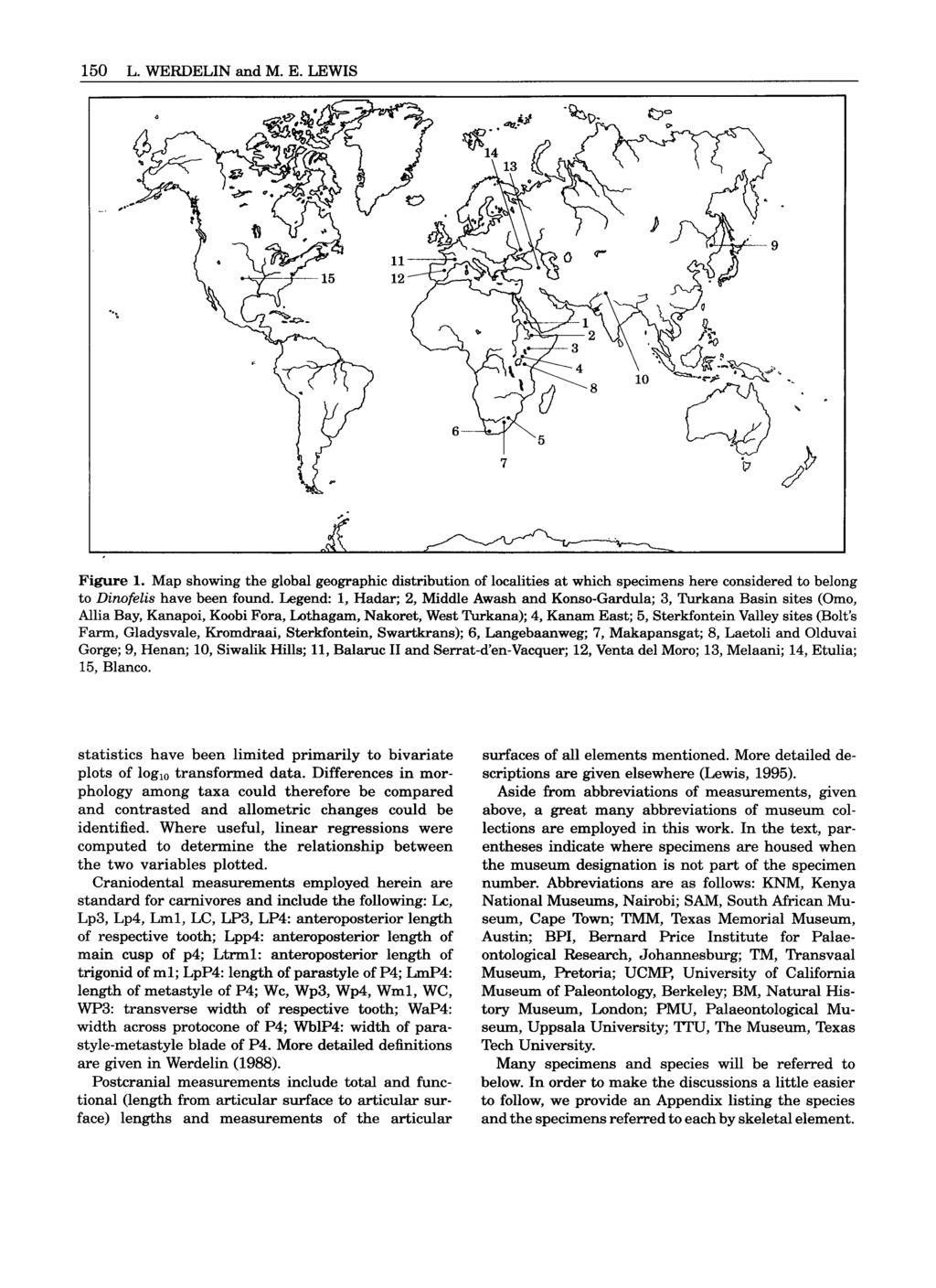 150 L. WERDELIN and M. E. LEWIS -.. Figure 1. Map showing the global geographic distribution of localities at which specimens here considered to belong to Dinofelis have been found.