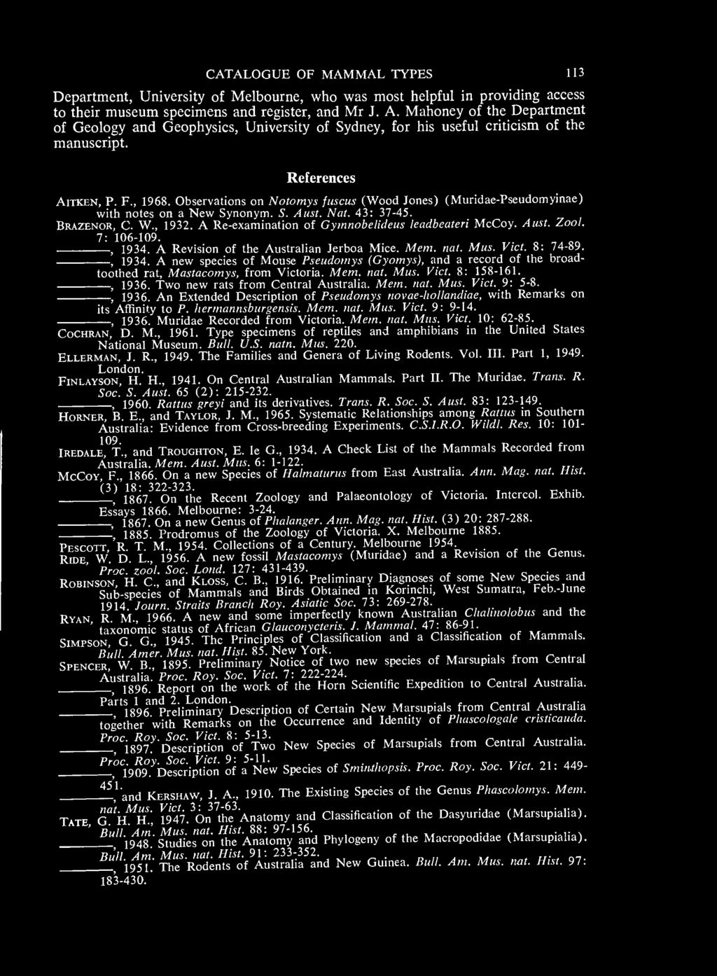 Observations on Notomys fuscus (Wood Jones) (Muridae-Pseudomyinae) with notes on a New Synonym. S. Aust. Nat. 43: 37-45. Brazenor, C. W., 1932. A Re-examination of Gymnobelideus kadbeateri McCoy.
