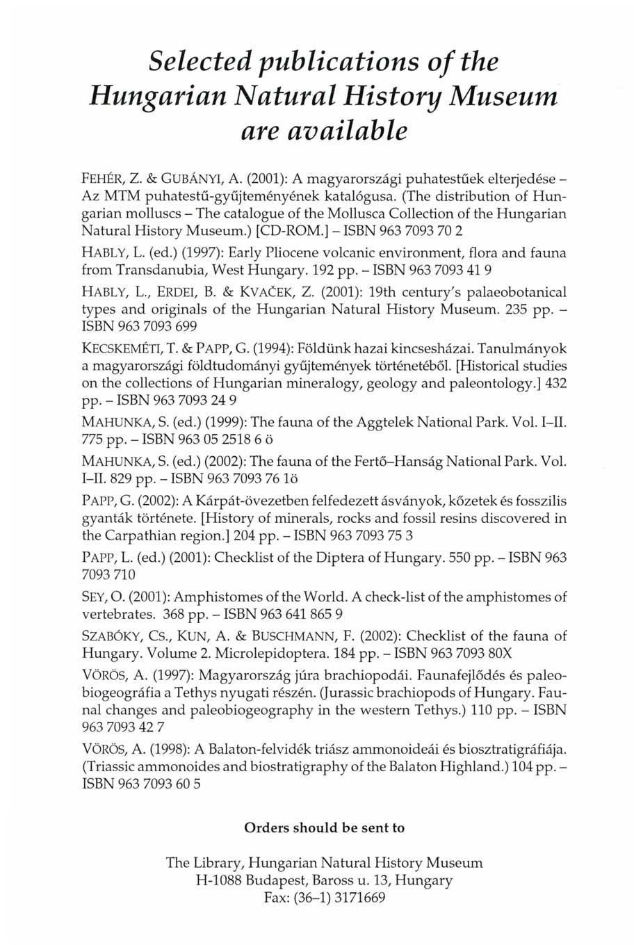 Selected publications of the Hungarian Natural History Museum are available FEHÉR, Z. & GUBÁNYI, A. (2001): A magyarországi puhatestűek elterjedése - Az MTM puhatestű-gyűjteményének katalógusa.