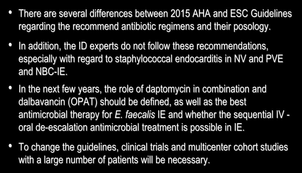 Take home messages There are several differences between 2015 AHA and ESC Guidelines regarding the recommend antibiotic regimens and their posology.