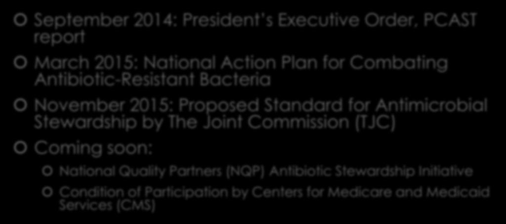 National Landscape September 2014: President s Executive Order, PCAST report March 2015: National Action Plan for Combating Antibiotic-Resistant Bacteria November 2015: Proposed Standard for