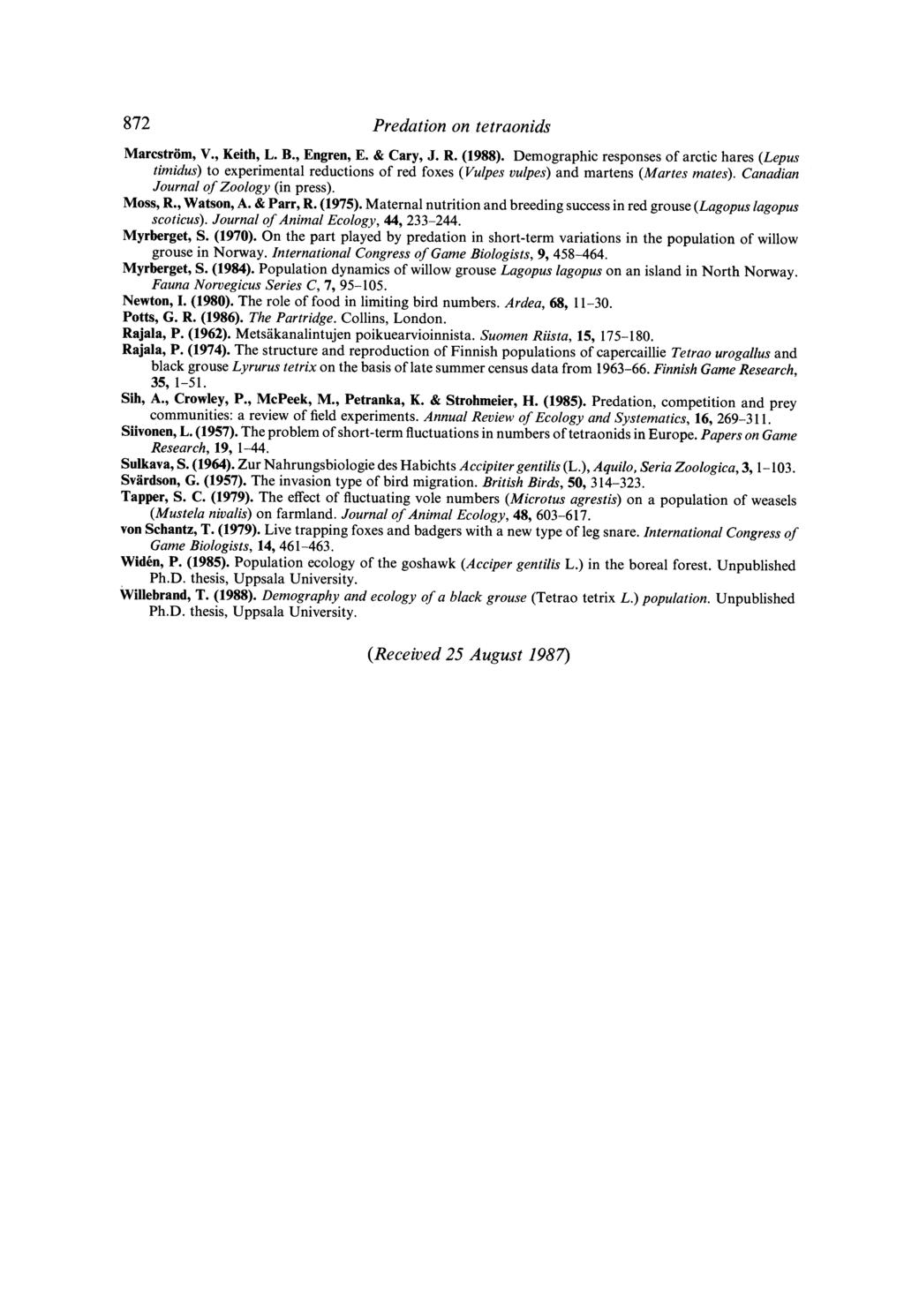 872 Predation on tetraonids Marcstrom, V., Keith, L. B., Engren, E. & Cary, J. R. (1988).