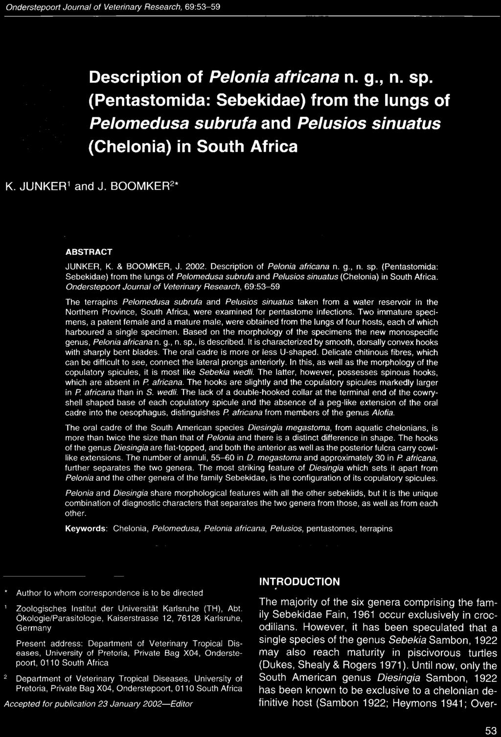 Description of Pelonia africana n. g., n. sp. (Pentastomida: Sebekidae) from the lungs of Pelomedusa subrufa and Pelusios sinuatus (Chelonia) in South Africa.