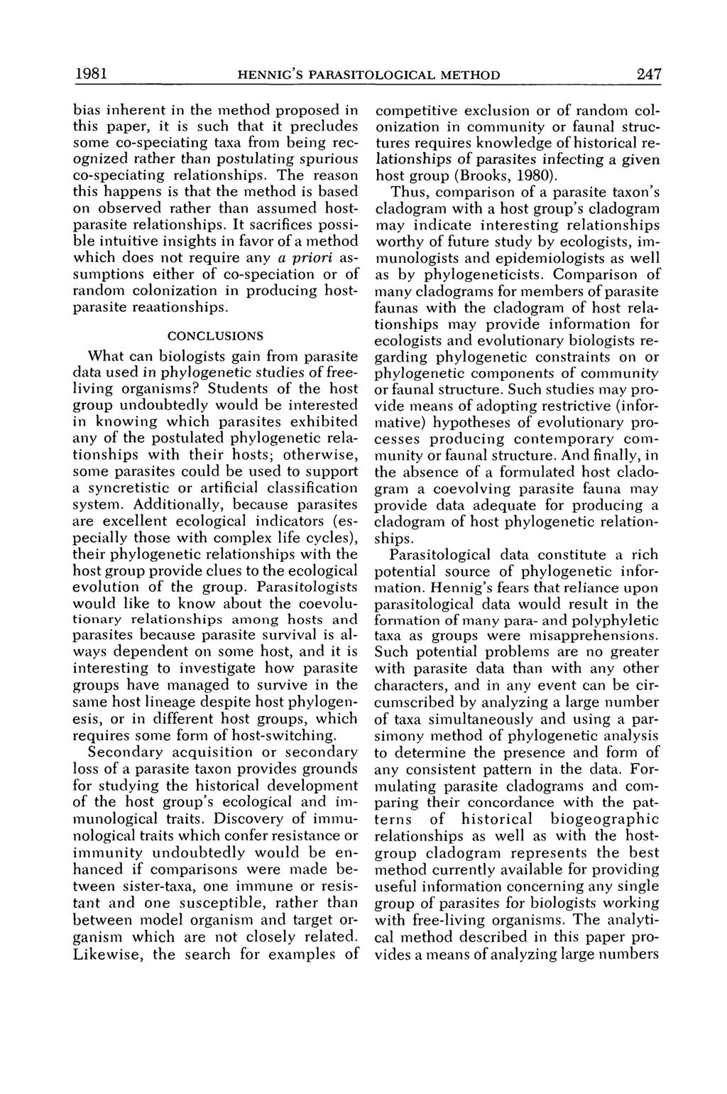 98 HENNIG S PARASITOLOGICAL METHOD 247 bias inherent in the method proposed in this paper, it is such that it precludes some co-speciating taxa from being recognized rather than postulating spurious
