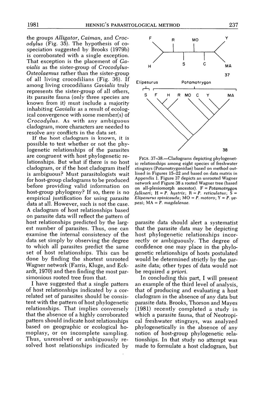 98 HENNIG S PARASITOLOGICAL METHOD 237 the groups Alligator, Caiman, and Crocodylus (Fig. 35). The hypothesis of cospeciation suggested by Brooks (979b) is corroborated with a single exception.