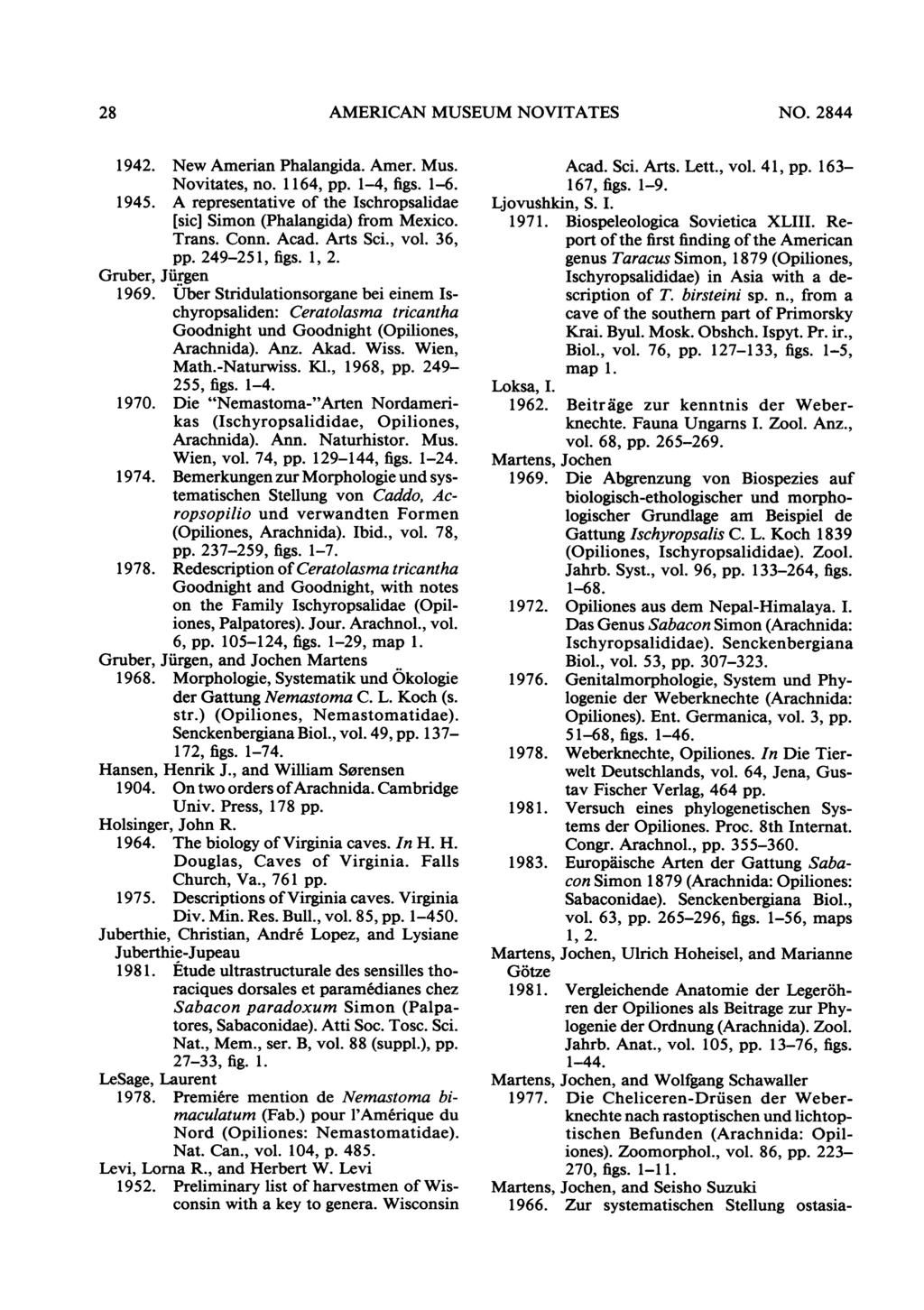 28 AMERICAN MUSEUM NOVITATES NO. 2844 1942. New Amerian Phalangida. Amer. Mus. Novitates, no. 1164, pp. 1-4, figs. 1-6. 1945.
