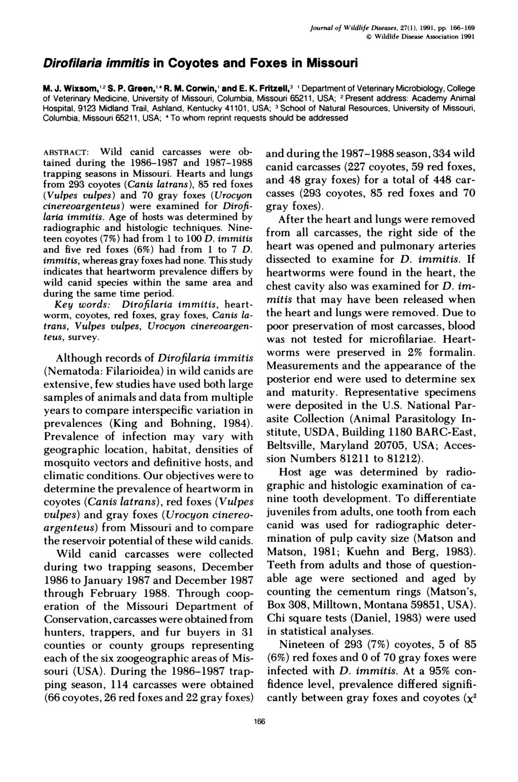 Journal of Wildlife DIseases, 27(1), 1991, pp. 166-169 Wildlife Disease Association 1991 Dirofilaria immitis in Coyotes and Foxes in Missouri M. J. Wixsom,2 S. P. Green,4 R. M. Corwin, and E. K.