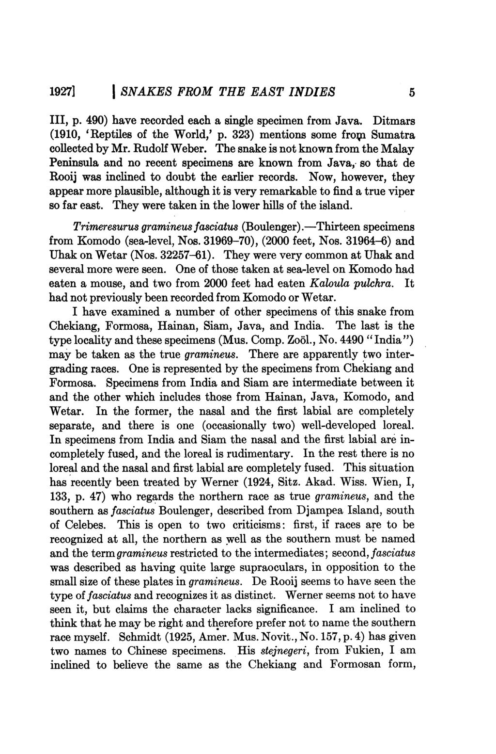 I 1927] SNAKES FROM THE EAST INDIES 5 III, p. 490) have recorded each a single specimen from Java. Ditmars (1910, 'Reptiles of the World,' p. 323) mentions some from Sumatra collected by Mr.