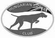 THE HUNGARIAN VIZSLA CLUB Founded in 1968 Sponsored by SCHEDULE of 21 Class Unbenched SINGLE BREED OPEN SHOW (held under Kennel Club Limited Rules & Regulations) at BRACKLEY LEISURE CENTRE