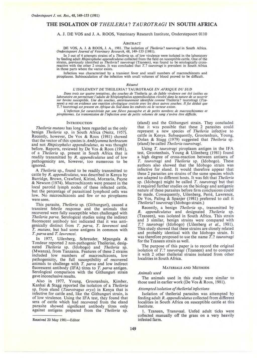 Onderstepoort J. vet. Res., 48, 149153 (1981) A. J. DEVOS and J. A. ROOS, Veterinary Research Institute, Onderstepoort 11 ABSTRACT DE VOS, A. J. & ROOS, J. A., 1981. The isolation of Theileria?
