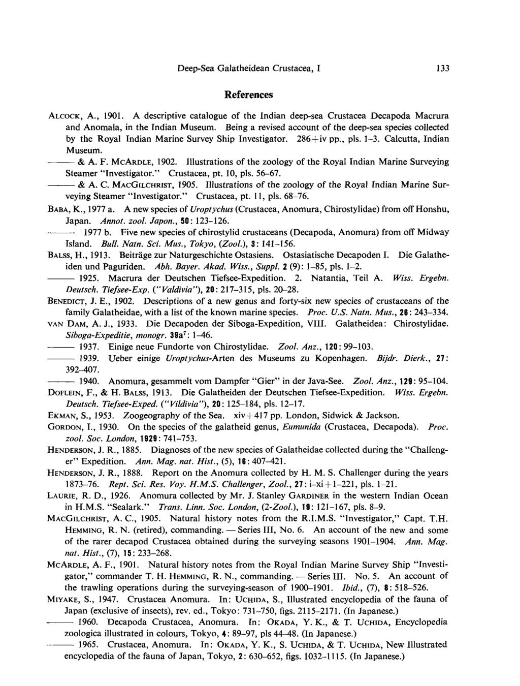 Deep-Sea Galatheidean Crustacea, I 133 References ALCOCK, A., 1901. A descriptive catalogue of the Indian deep-sea Crustacea Decapoda Macrura and Anomala, in the Indian Museum.
