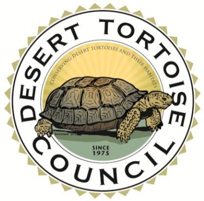 DESERT TORTOISE COUNCIL 4654 East Avenue S #257B Palmdale, California 93552 www.deserttortoise.org eac@deserttortoise.