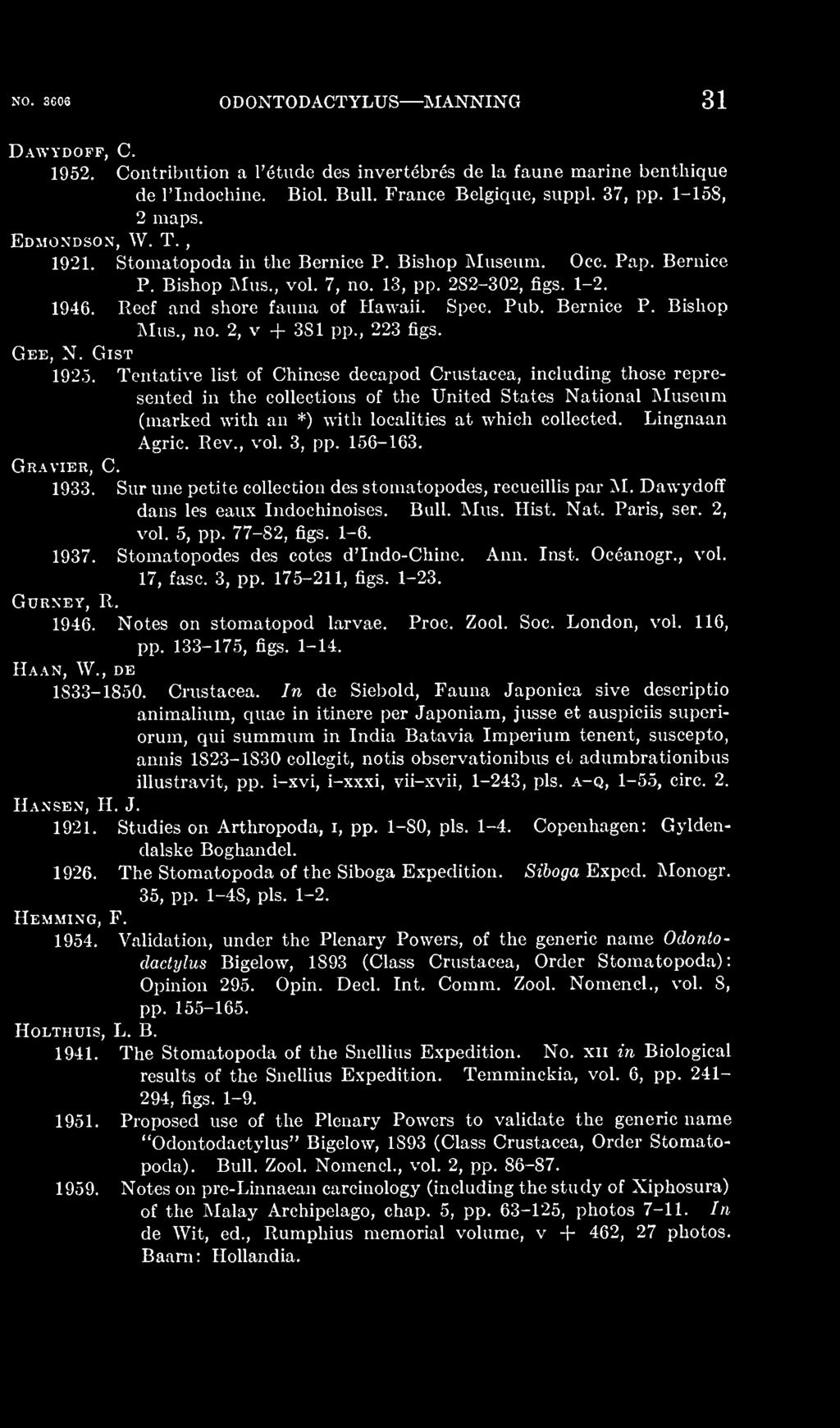 Rev., vol. 3, pp. 156-163. Gravier, C. 1933. Sur une petite collection des stomatopodes, recueillis par M. Dawydoff dans les eaux Indochinoises. Bull. Mus. Hist. Nat. Paris, ser. 2, vol. 5, pp.
