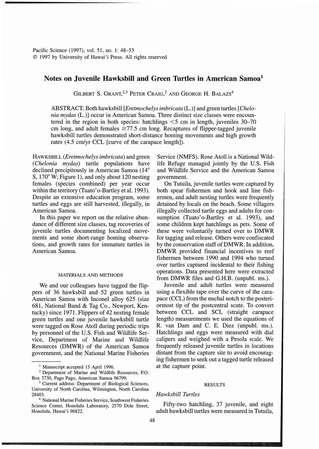 Pacific Science (1997), vol. 51, no. 1: 48-53 1997 by University of Hawai'i Press. All rights reserved Notes on Juvenile Hawksbill and Green Thrtles in American Samoa! GILBERT S. GRANT,2.
